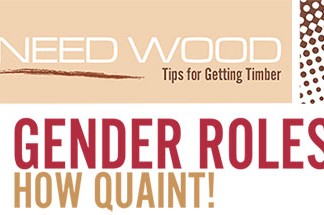 Need Wood: Gender Roles? How Quaint!