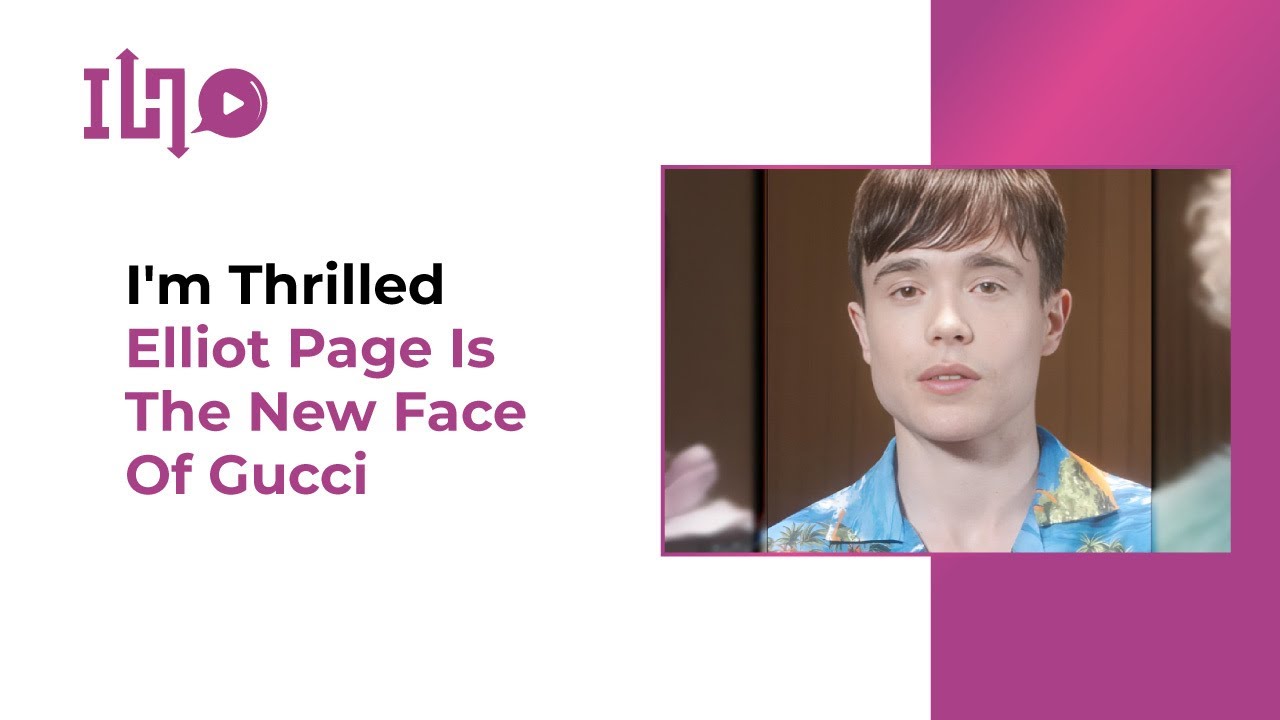 I’m Thrilled Elliot Page Is The New Face Of Gucci