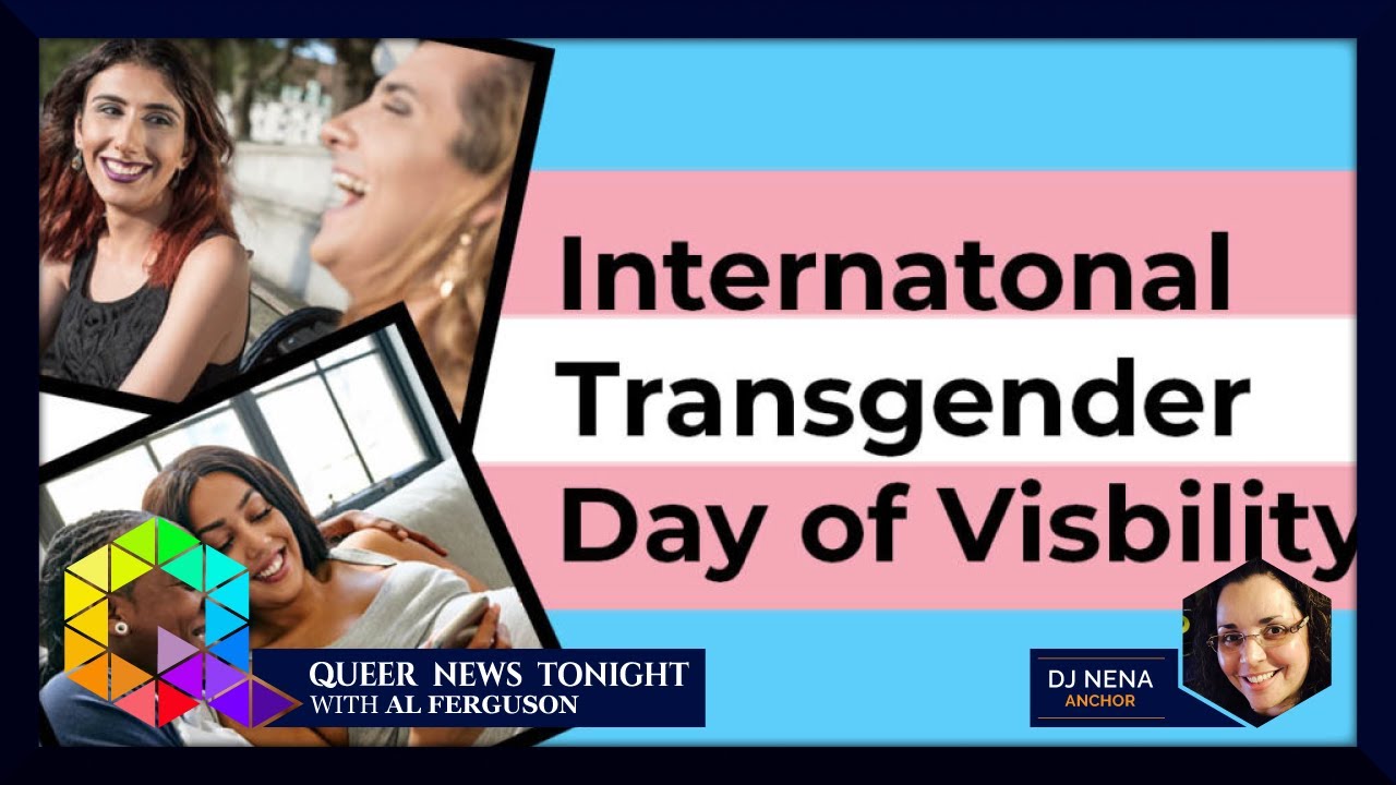 Trans Visibility March And Queer News Tonight Trans Inclusive Group Edition March 29