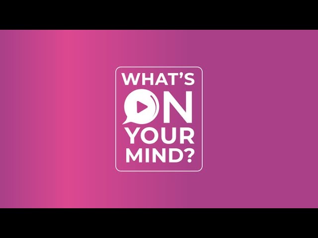 What’s On Your Mind?