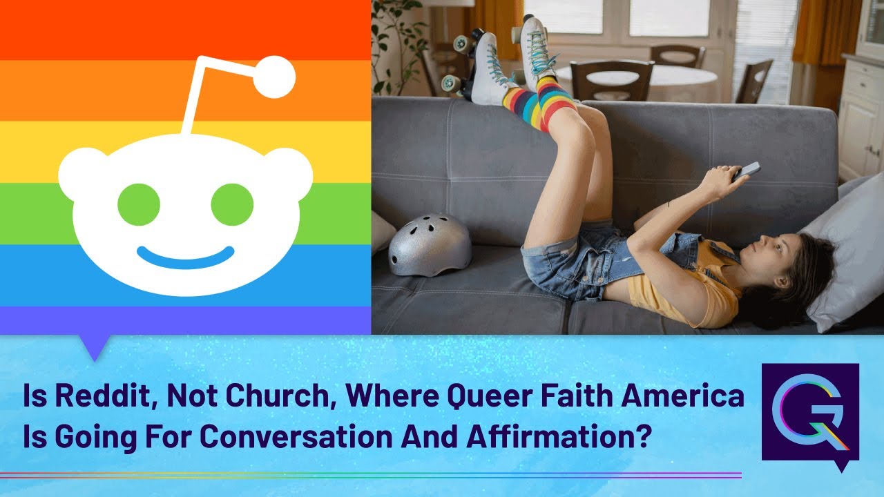 Is Reddit Where Queer Faith America Is Going For Conversation And Affirmation?