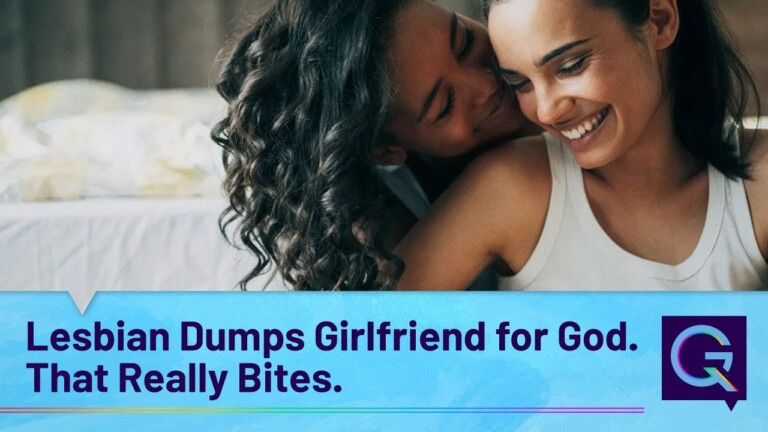 Lesbian Dumps Girlfriend for God. That Really Bites.