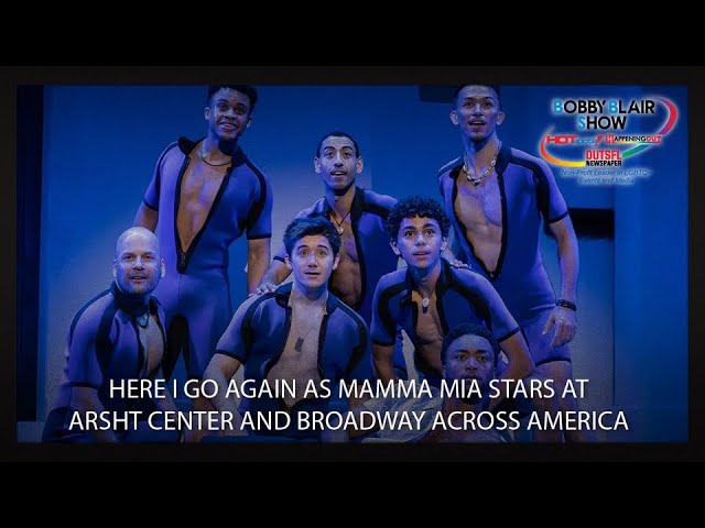 Here I Go Again As Mamma Mia Stars At Arsht Center And Broadway Across America