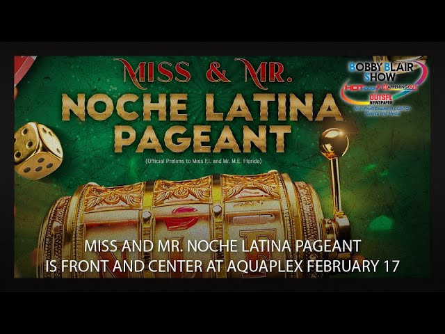 Miss And Mr. Noche Latina Pageant Is Front And Center At Aquaplex February 17