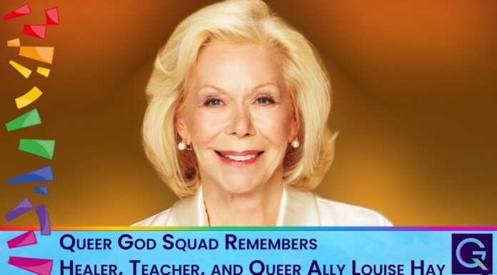 Queer God Squad Remembers Healer, Teacher, and Queer Ally Louise Hay