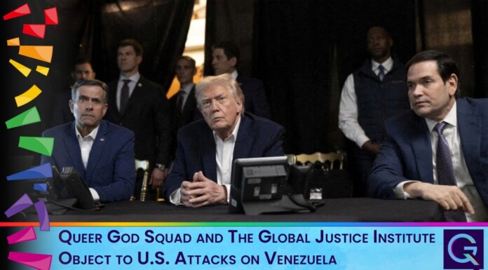 Queer God Squad and The Global Justice Institute Object to U.S. Attacks on Venezuela