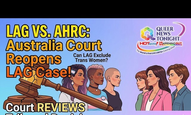 Australia Court Reopens Case On Excluding Trans, Bi Women From Lesbian Group Events Thumbnail showing a courtroom gavel and a line of diverse people facing right, with bold yellow text about LAG vs AHRC: Australia Court Reopens LAG Case, plus a Queer News Tonight logo on the right.