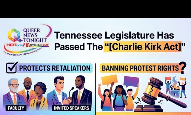 The Tennessee Legislature Has Passed The “Charlie Kirk Act.” News banner about Tennessee passing the Charlie Kirk Act, with Queer News Tonight logo; left panel shows Free Speech Policy with faculty and invited speakers, right panel on disciplinary action with protesters and gavel.
