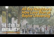 Video thumbnail of Baylor University campus with students; headlines read 'All Are Neighbors: How Love Won at Baylor University' and 'The State of Belief'.
