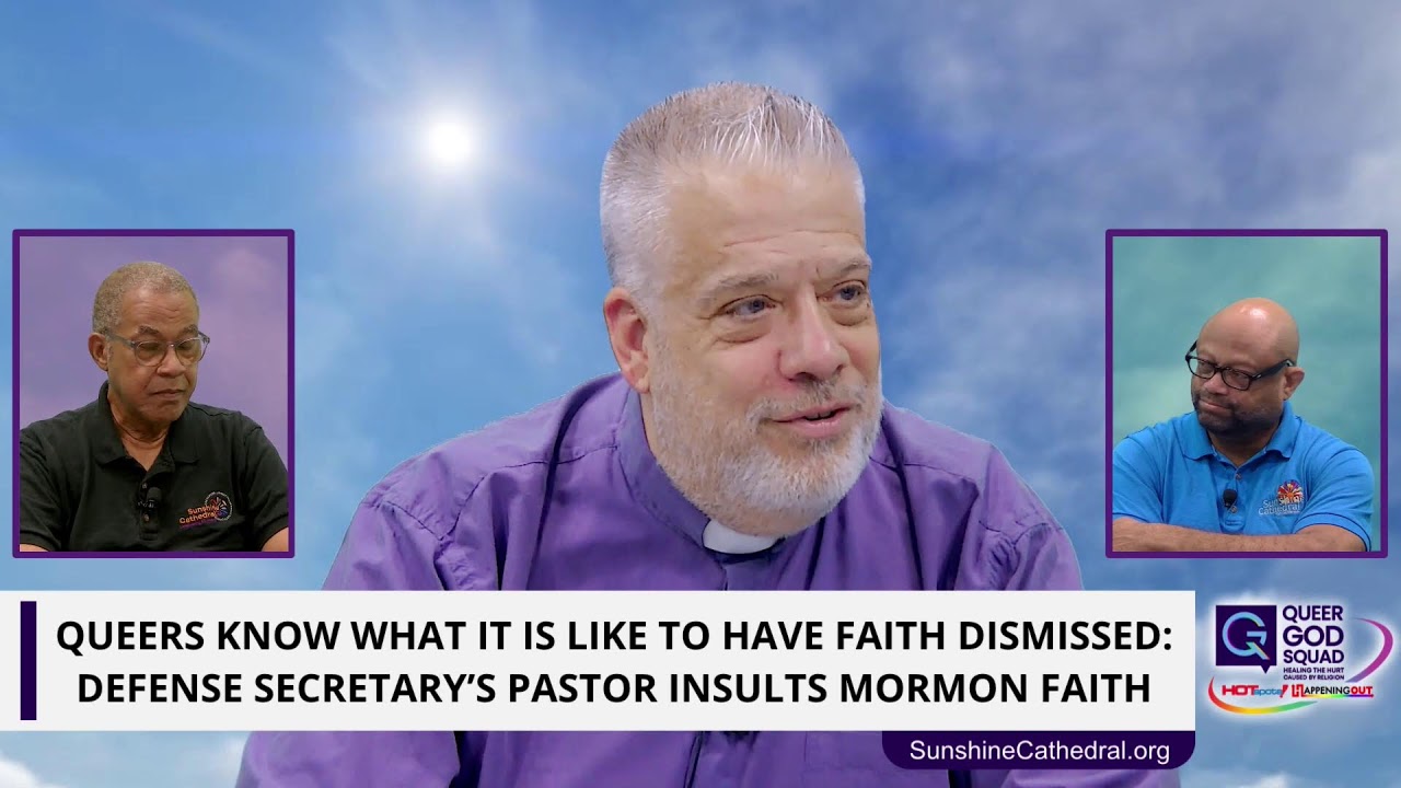 Main speaker in a purple clerical shirt sits center, with two inset portraits of other men on left and right; a blue sky background and a bold headline banner read, 'QUEERS KNOW WHAT IT IS LIKE TO HAVE FAITH DISMISSED: DEFENSE SECRETARY'S PASTOR INSULTS MORMON FAITH,' plus a Sunshine Cathedral logo.