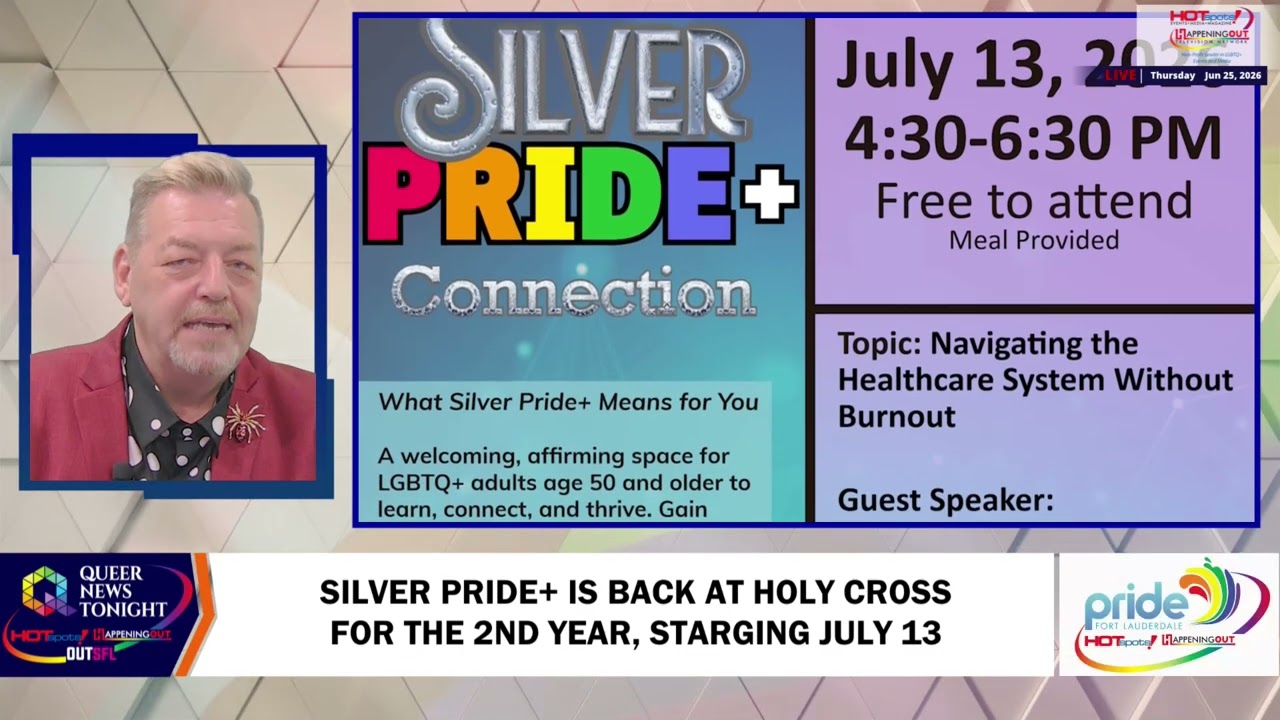 Silver Pride+ is back for the second year, July 13 TV-style promotional graphic: a man in a red blazer on the left, with a colorful central panel reading 'SILVER PRIDE+ Connection' and event details on the right — July 13, 4:30–6:30 PM, Free to attend, Meal provided; topic 'Navigating the Healthcare System Without Burnout'; bottom ticker mentions 'Silver Pride+ is back at Holy Cross' and Pride Fort Lauderdale logos.