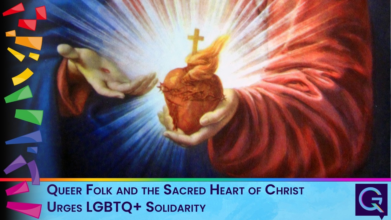 Queer Folk and the Sacred Heart of Christ Urges LGBTQ+ Solidarity Religious artwork of Jesus presenting the Sacred Heart, crowned with thorns, rays of light emanating from behind him.